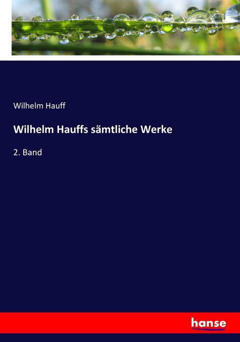 Wilhelm Hauffs sämtliche Werke