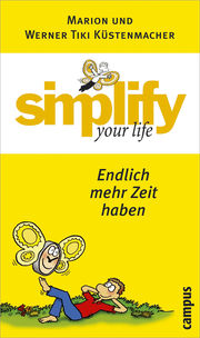 Simplify your life - Endlich mehr Zeit haben - Marion Küstenmacher/ Werner Tiki Küstenmacher
