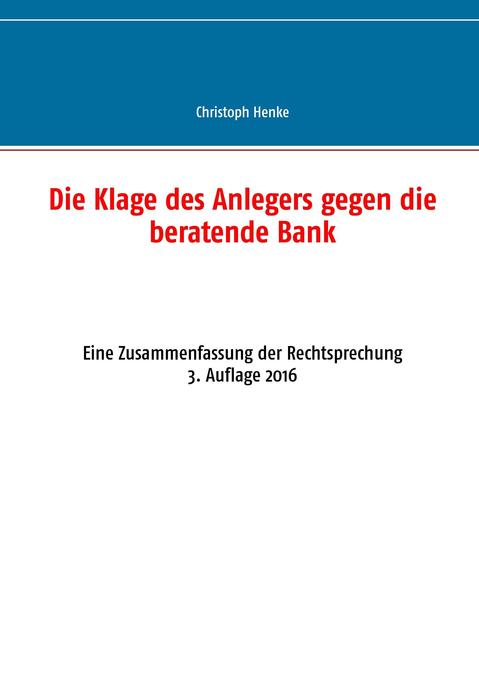 Die Klage des Anlegers gegen die beratende Bank als Buch von Christoph Henke - Christoph Henke