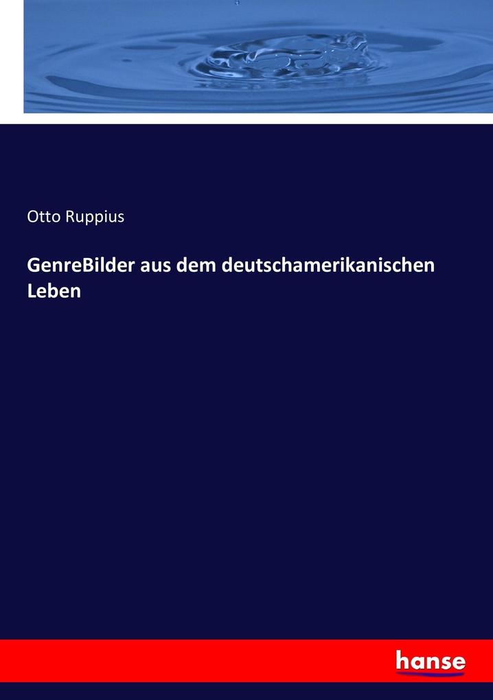 GenreBilder aus dem deutschamerikanischen Leben