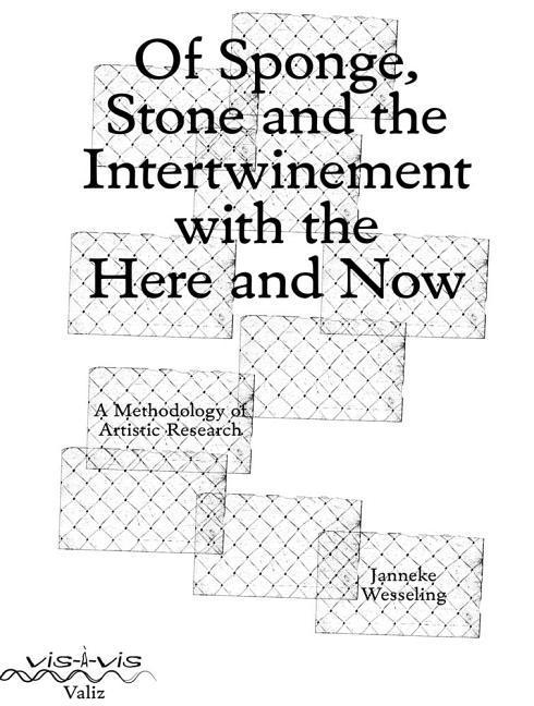 Of Sponge Stone and the Intertwinement with the Here and Now: A Methodology of Artistic Research