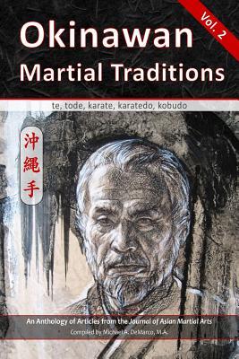 Okinawan Martial Traditions Vol. 2: Te Tode Karate Karatedo Kobudo