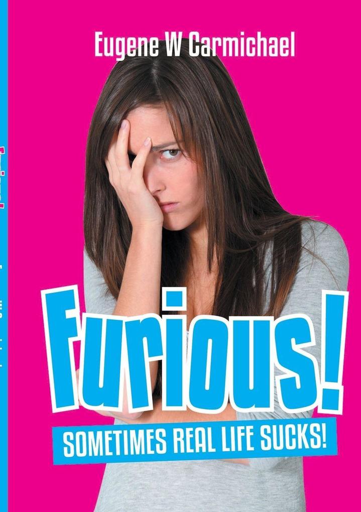 FURIOUS! Sometimes Real Life Sucks!