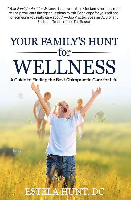 Your Family‘s Hunt for Wellness: A Guide to Finding the Best Chiropractic Care for Life!