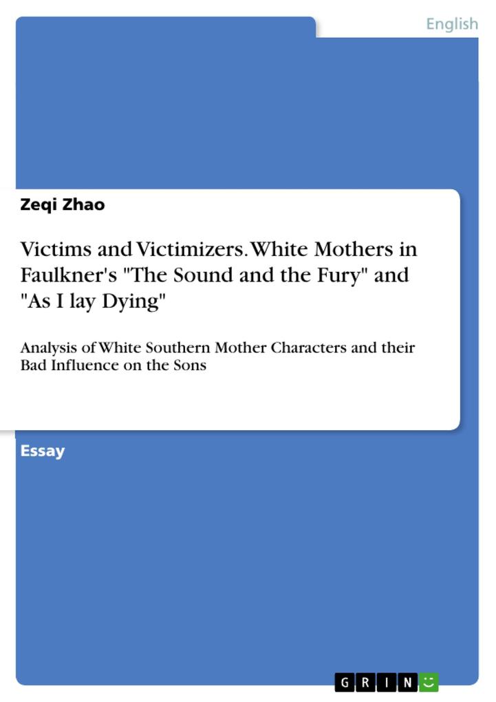 Victims and Victimizers. White Mothers in Faulkner‘s The Sound and the Fury and As I lay Dying