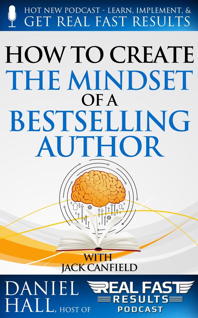 How to Create the Mindset of a Bestselling Author (Real Fast Results #21)