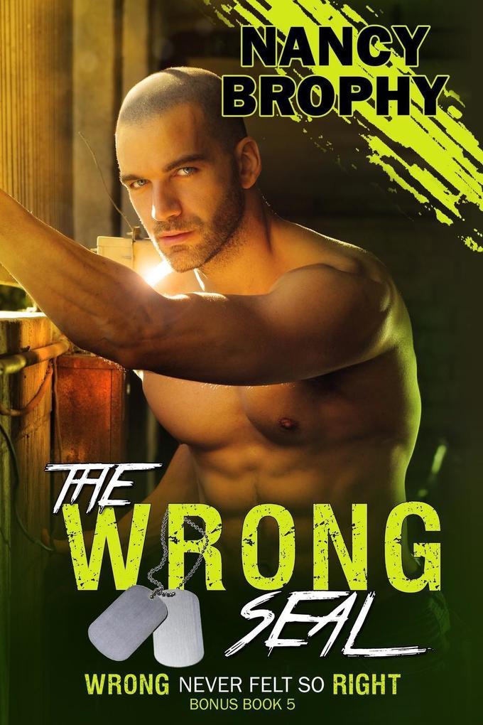 The Wrong SEAL (Wrong Never Felt So Right #5)