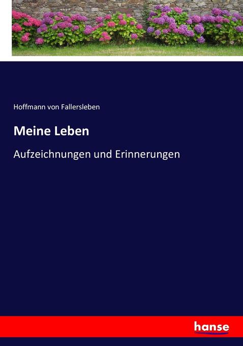 Meine Leben - August Heinrich Hoffmann von Fallersleben/ Hoffmann Von Fallersleben