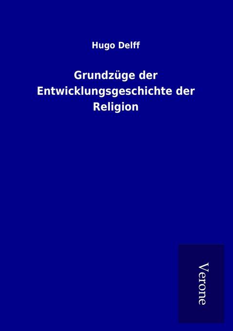 Grundzüge der Entwicklungsgeschichte der Religion