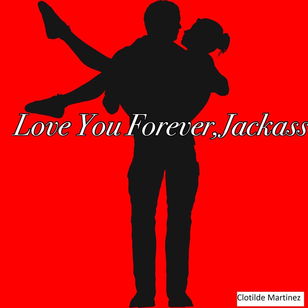 Love You Forever Jackass (Cousins & Friends #3)