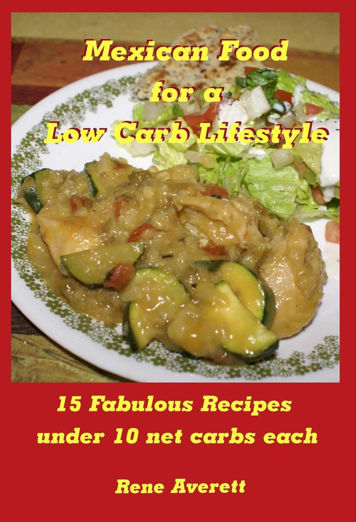 Mexican Food for a Low Carb Lifestyle (Low Carb 15 #1)