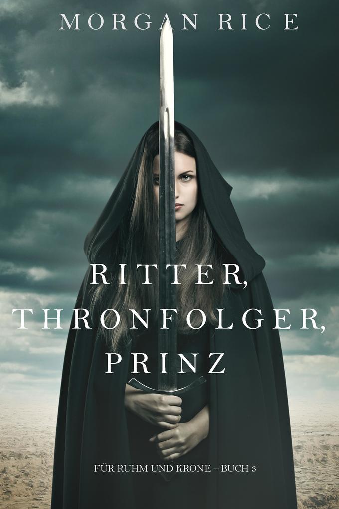 Ritter Thronerbe Prinz (Für Ruhm und Krone - Buch 3)