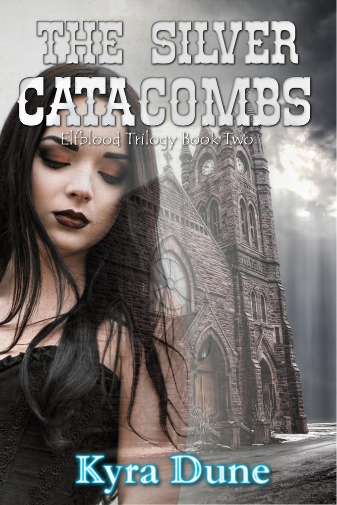 The Silver Catacombs (Elfblood Trilogy #2)