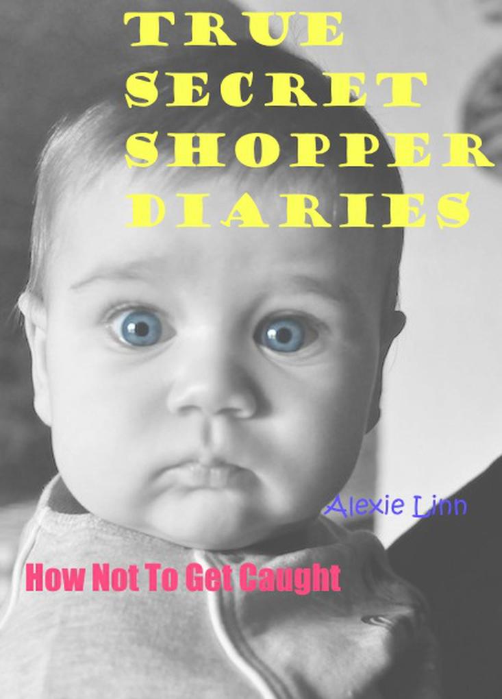 True Secret Shopper Diaries -- How NOT To Get Caught (Your Plucky New Life -- On Purpose #2)