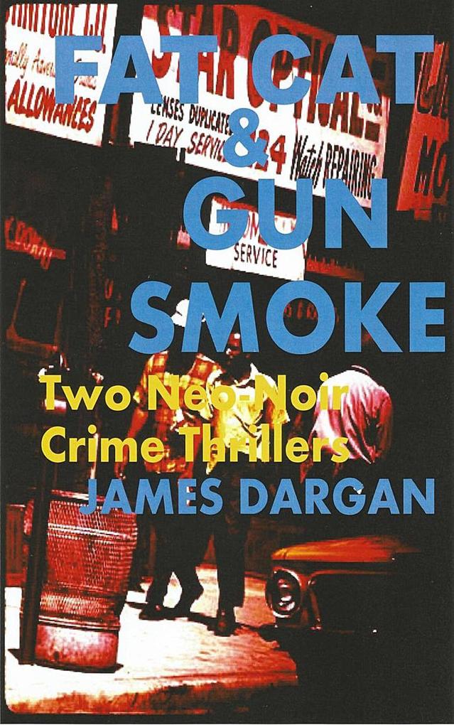Fat Cat & Gun Smoke: Two Neo-Noir Crime Thrillers (A Neo-Noir Crime Thriller)