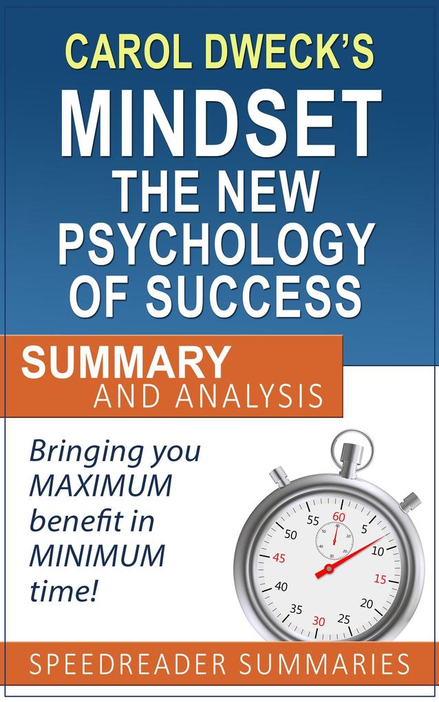 Carol Dweck‘s Mindset The New Psychology of Success: Summary and Analysis