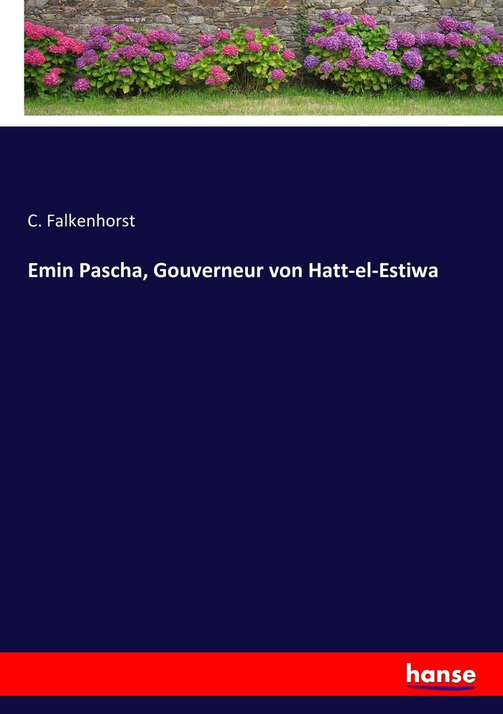 Emin Pascha Gouverneur von Hatt-el-Estiwa