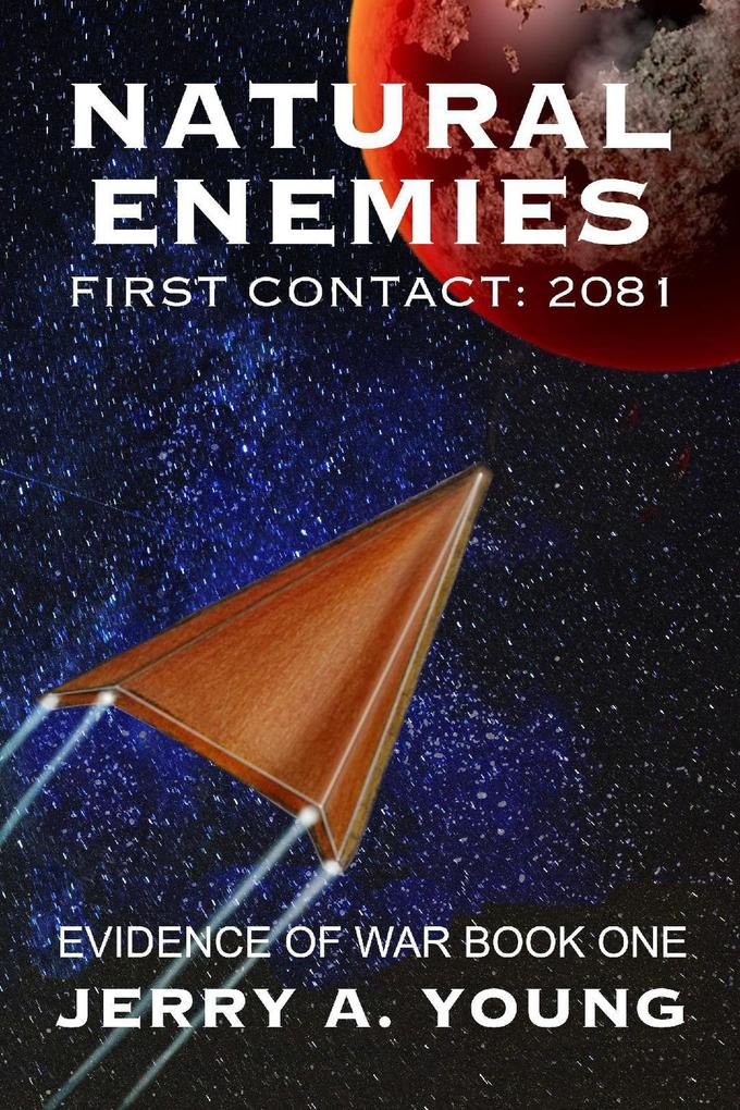 Natural Enemies First Contact:2081 (Evidence of Space War #1)