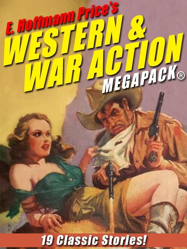 E. Hoffmann Price‘s War and Western Action MEGAPACK®