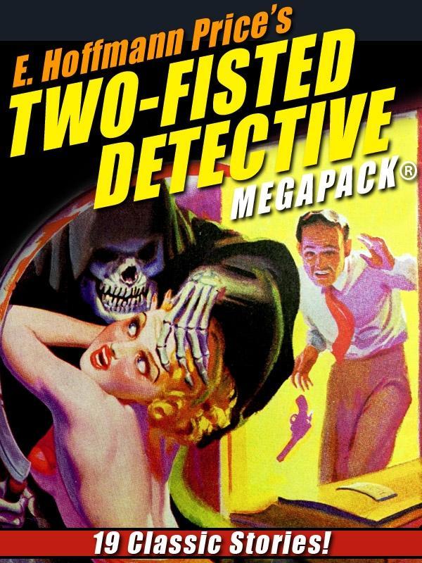 E. Hoffmann Price‘s Two-Fisted Detectives MEGAPACK®