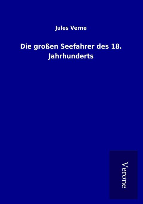 Die großen Seefahrer des 18. Jahrhunderts
