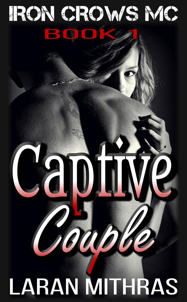 Captive Couple (Iron Crows Motorcycle Club #1)