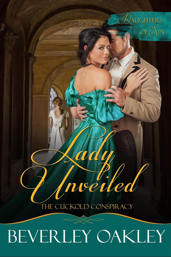 Lady Unveiled: The Cuckold‘s Conspiracy (Daughters of Sin #5)