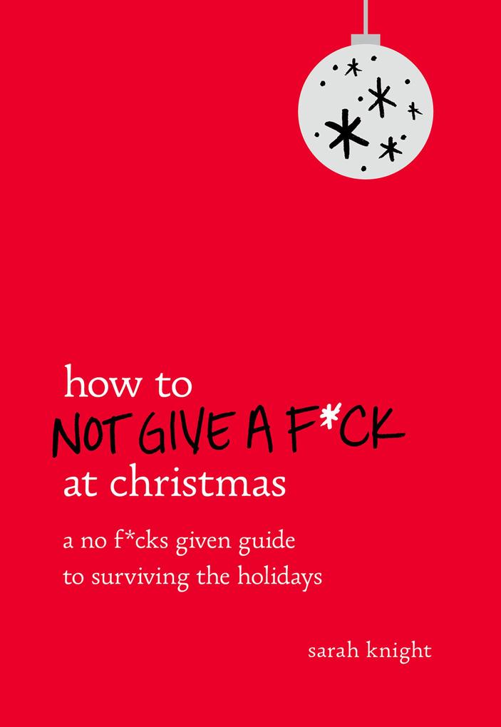 How to Not Give a F*ck at Christmas