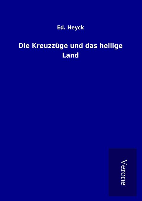 Die Kreuzzüge und das heilige Land