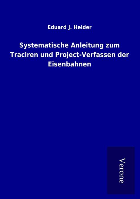Systematische Anleitung zum Traciren und Project-Verfassen der Eisenbahnen