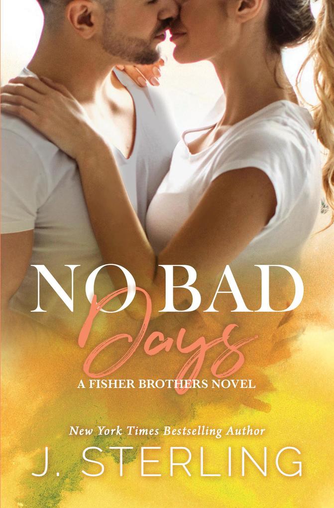 No Bad Days (A Fisher Brothers Novel #1)