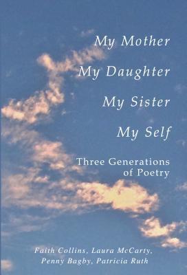My Mother My Daughter My Sister My Self