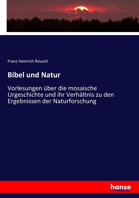 Bibel und Natur - Franz Heinrich Reusch