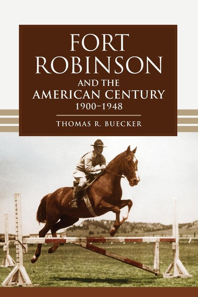 Fort Robinson and the American Century 1900-1948