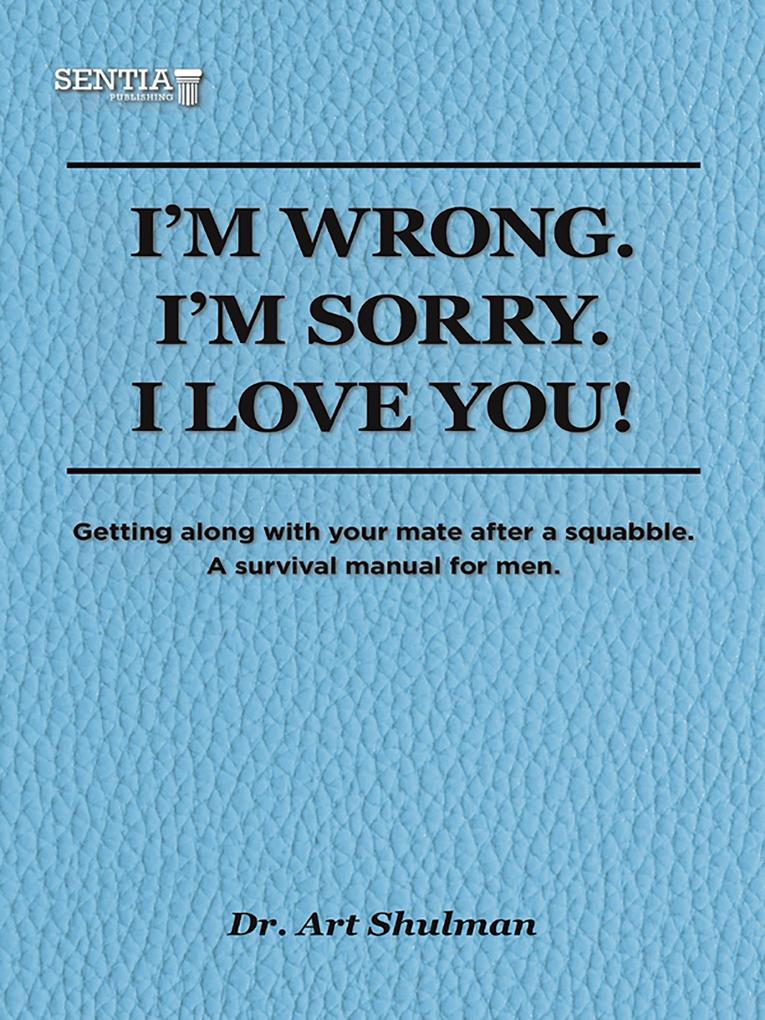 I‘m Wrong. I‘m Sorry.  You.