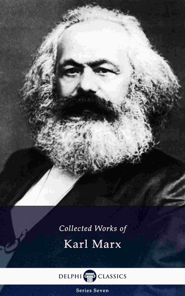 Delphi Collected Works of Karl Marx (Illustrated)
