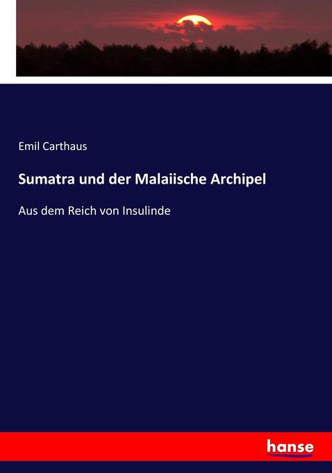 Sumatra und der Malaiische Archipel