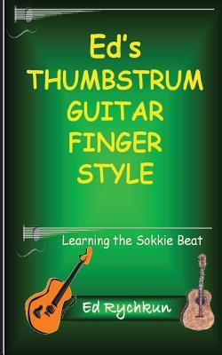 Ed‘s Thumb Strum Guitar Finger Style: Learning The Sokkie Beat