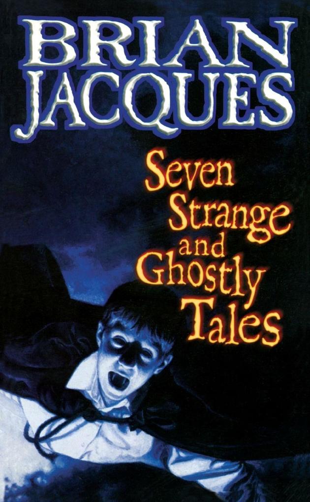 Seven Strange And Ghostly Tales