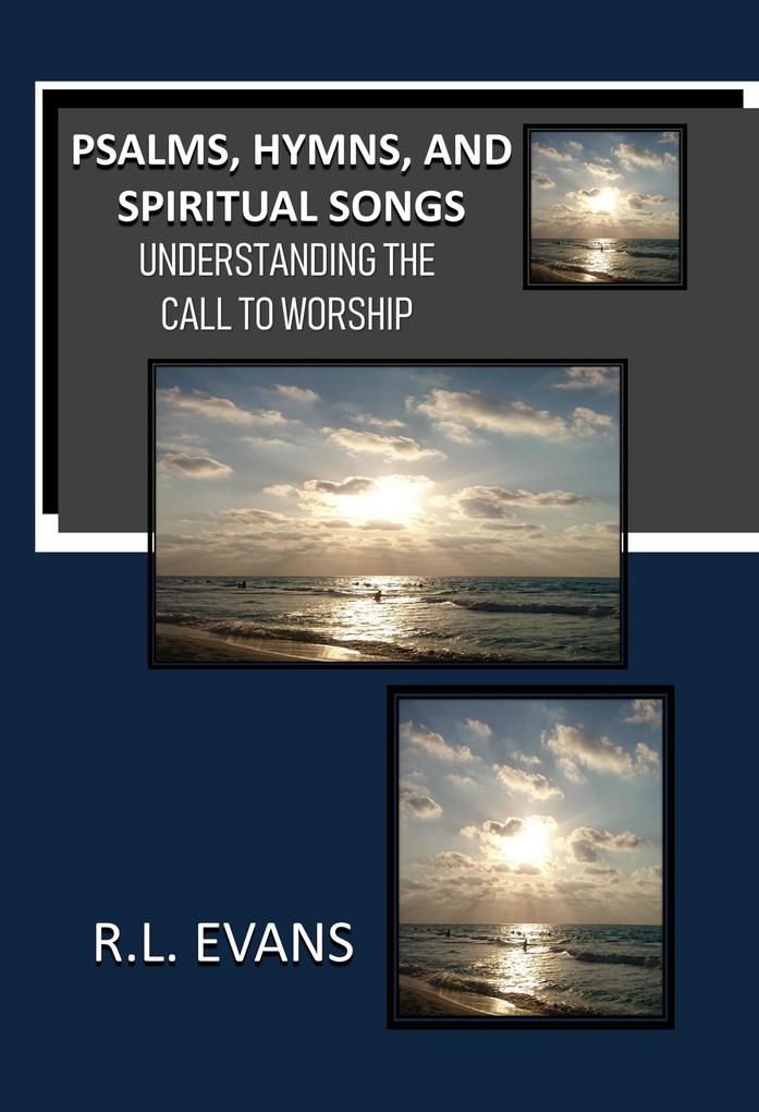Psalms Hymns and Spiritual Songs: Understanding the Call to Worship