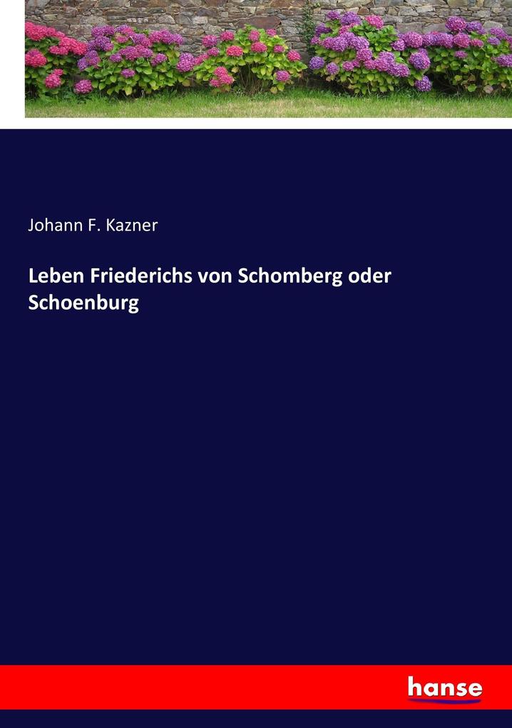 Leben Friederichs von Schomberg oder Schoenburg