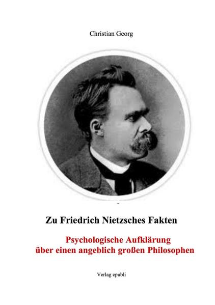 Image of Zu Friedrich Nietzsches Fakten Psychologische Aufklärung über einen angeblich großen Philosophen