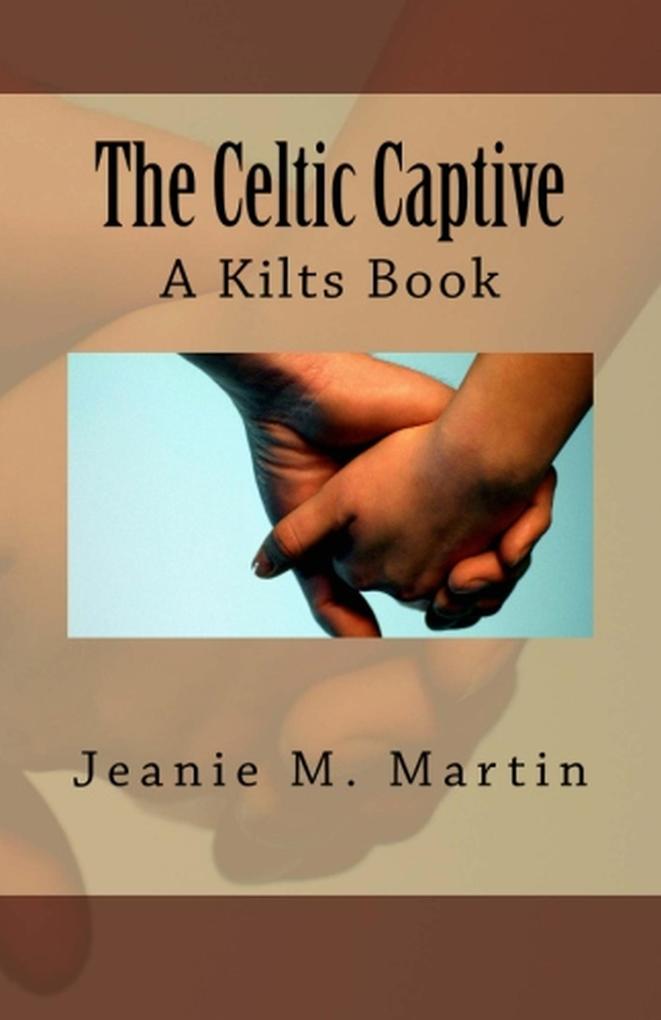 The Celtic Captive (A Kilts Book #2)