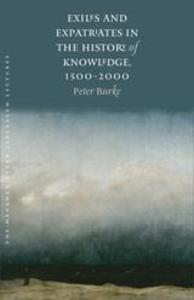 Exiles and Expatriates in the History of Knowledge 1500-2000