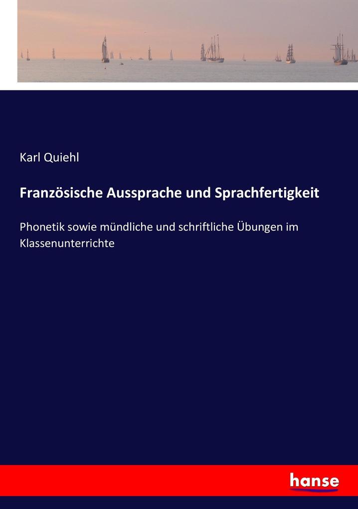 Französische Aussprache und Sprachfertigkeit - Karl Quiehl