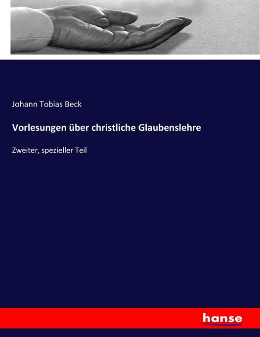 Vorlesungen über christliche Glaubenslehre - Johann Tobias Beck