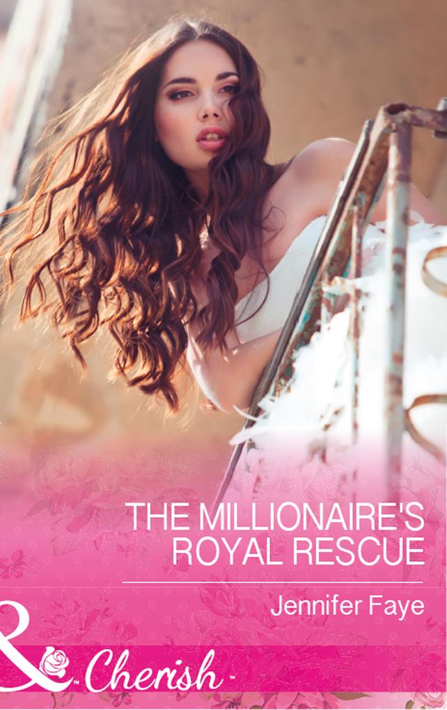 The Millionaire‘s Royal Rescue (Mirraccino Marriages Book 1) (Mills & Boon Cherish)