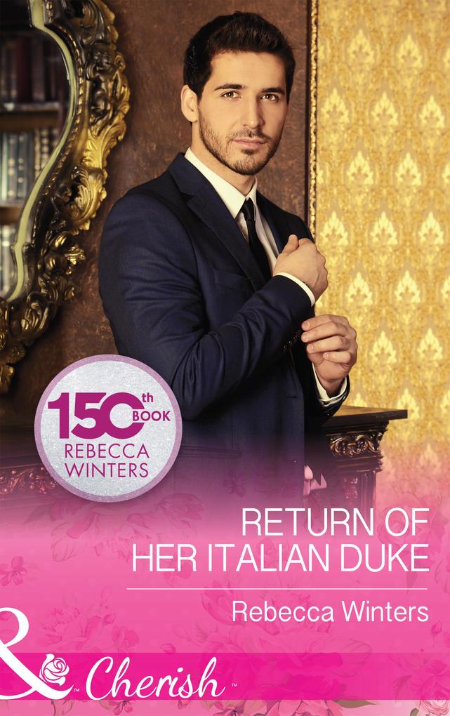 Return Of Her Italian Duke (Mills & Boon Cherish) (The Billionaire‘s Club Book 1)