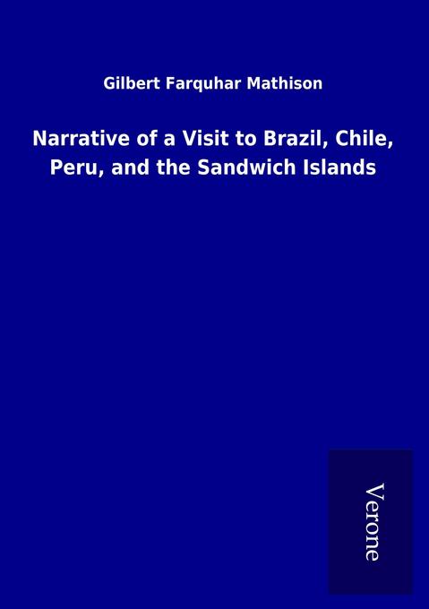 Narrative of a Visit to Brazil Chile Peru and the Sandwich Islands