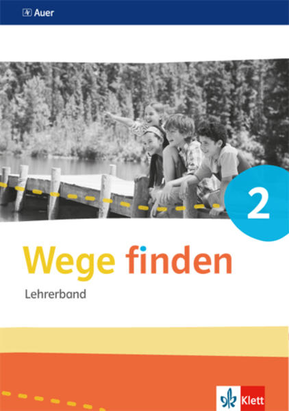 Wege finden. Lehrerband Klasse 2. Ausgabe Sachsen Sachsen-Anhalt und Thüringen ab 2017